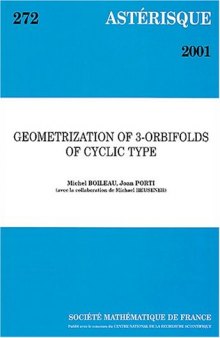 Geometrization of 3-Orbifolds of Cyclic Type (Asterisque, 272)
