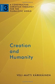 Creation and Humanity: A Constructive Christian Theology for the Pluralistic World, Volume 3