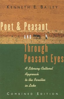 Poet & Peasant and Through Peasant Eyes: A Literary-Cultural Approach to the Parables in Luke (Combined edition)