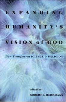 Expanding Humanity's Vision of God: New Thoughts on Science and Religion