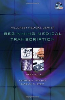 Hillcrest Medical Center: Beginning Medical Transcription , Seventh Edition  