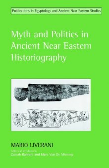 Myth and Politics in Ancient Near Eastern Historiography (Studies in Egyptology & the Ancient Near East)
