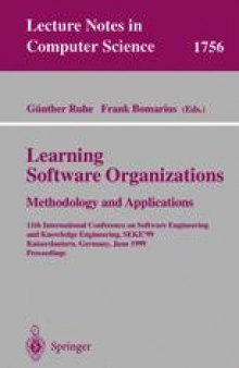 Learning Software Organizations: Methodology and Applications. 11th International Conference on Software Engineering and Knowledge Engineering, SEKE'99 Kaiserslautern, Germany, June 16–19, 1999 Proceedings