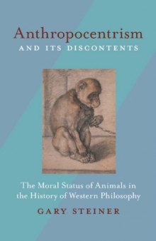 Anthropocentrism and Its Discontents: The Moral Status of Animals in the History of Western Philosophy