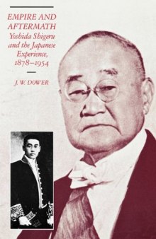 Empire and Aftermath: Yoshida Shigeru and the Japanese Experience, 1878-1954 (Harvard East Asian Monographs)  
