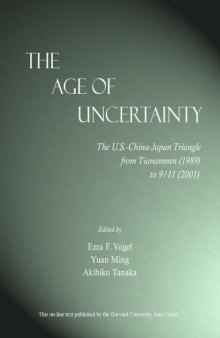 The age of uncertainty : the U.S.-China-Japan triangle from Tiananmen (1989) to 9/11 (2001)