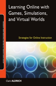 Learning Online With Games, Simulations, and Virtual Worlds: Strategies for Online Instruction (Online Teaching and Learning Series (Otl))  