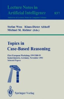 Topics in Case-Based Reasoning: First European Workshop, EWCBR-93 Kaiserslautern, Germany, November 1–5, 1993 Selected Papers