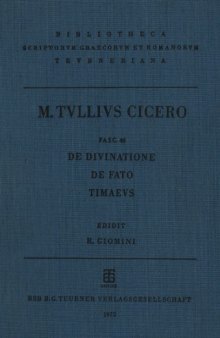 M. Tulli Ciceronis scripta quae manserunt omnia: Fasc. 46, De Divinatione, De Fato, Timaeus
