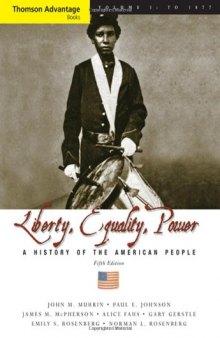 Cengage Advantage Books: Liberty, Equality, Power: A History of the American People, Volume I: To 1877, Compact