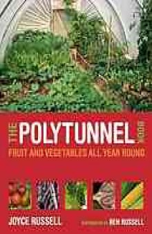 The polytunnel book : fruit and vegetables all year round