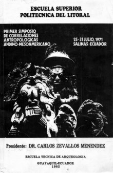 Primer simposio de correlaciones antropológicas andino-mesoamericano, 25-31 de julio de 1971, Salinas, Ecuador