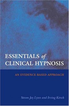 Essentials of Clinical Hypnosis: An Evidence-based Approach (Dissociation, Trauma, Memory, and Hypnosis Book Series)