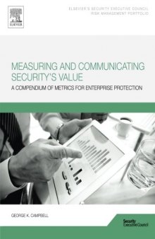 Measuring and Communicating Security's Value: A Compendium of Metrics for Enterprise Protection