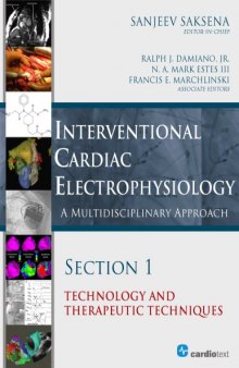 Interventional Cardiac Electrophysiology : A Multidisciplinary Approach. Section 1, Technology and Therapeutic Techniques