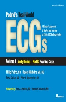 Podrid’s real-world ECGs : a master’s approach to the art and practice of clinical ECG interpretation. Volume 4, Arrhythmias part B: practice cases