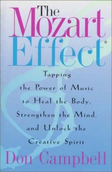 The Mozart Effect: Tapping the Power of Music to Heal the Body, Strengthen the Mind and Unlock the Creative Spirit