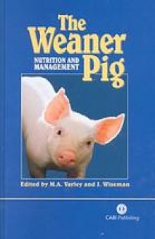 The Weaner pig : nutrition and management