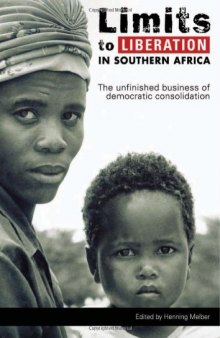 Limits to Liberation in Southern Africa: The Unfinished Business of Democratic Consolidation