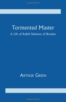 Tormented Master: A Life of Rabbi Nahman of Bratslav