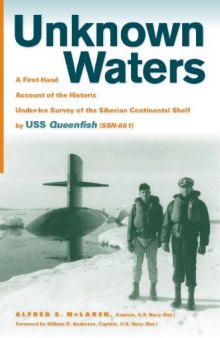 Unknown Waters: A First-Hand Account of the Historic Under-ice Survey of the Siberian Continental Shelf by USS Queenfish