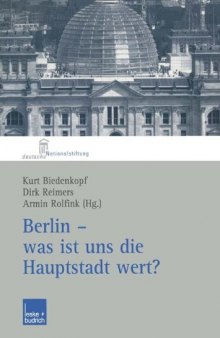Berlin — was ist uns die Hauptstadt wert?: Herausgegeben im Auftrag der Deutschen Nationalstiftung