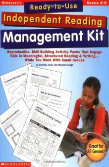 Ready-to-Use Independent Reading Management Kit: Grades 4-6: Reproducible, Skill-Building Activity Packs That Engage Kids in Meaningful, Structured ... With Small Groups