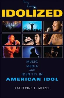 Idolized: Music, Media, and Identity in American Idol