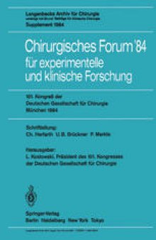 Chirurgisches Forum ’84 für experimentelle und klinische Forschung: 101. Kongreß der Deutschen Gesellschaft für Chirurgie, München, 25. – 28. April 1984