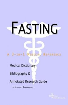 Fasting - A Medical Dictionary, Bibliography, and Annotated Research Guide to Internet References