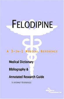 Felodipine - A Medical Dictionary, Bibliography, and Annotated Research Guide to Internet References
