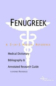 Fenugreek - A Medical Dictionary, Bibliography, and Annotated Research Guide to Internet References