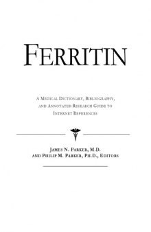 Ferritin - A Medical Dictionary, Bibliography, and Annotated Research Guide to Internet References