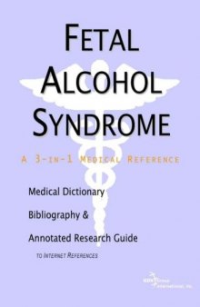 Fetal Alcohol Syndrome - A Medical Dictionary, Bibliography, and Annotated Research Guide to Internet References
