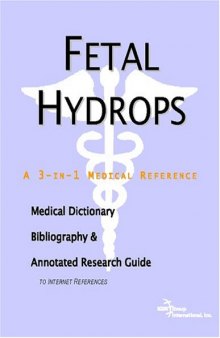 Fetal Hydrops: A Medical Dictionary, Bibliography, And Annotated Research Guide To Internet References