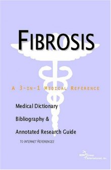 Fibrosis - A Medical Dictionary, Bibliography, and Annotated Research Guide to Internet References