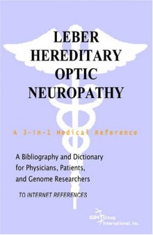 Leber Hereditary Optic Neuropathy - A Bibliography and Dictionary for Physicians, Patients, and Genome Researchers