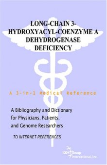 Long-Chain 3-Hydroxyacyl-Coenzyme A Dehydrogenase Deficiency - A Bibliography and Dictionary for Physicians, Patients, and Genome Researchers
