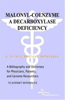 Malonyl-Coenzyme A Decarboxylase Deficiency - A Bibliography and Dictionary for Physicians, Patients, and Genome Researchers