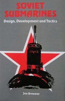 Soviet Submarines: Design, Development, and Tactics  