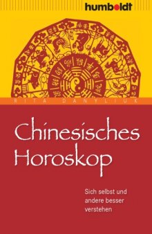 Chinesisches Horoskop: Sich selbst und andere besser verstehen, 5. Auflage
