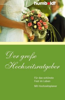 Der große Hochzeitsratgeber: Für das schönste Fest im Leben - Mit Hochzeitsplaner, 2. Auflage