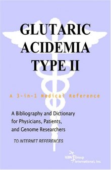 Glutaric Acidemia Type II - A Bibliography and Dictionary for Physicians, Patients, and Genome Researchers