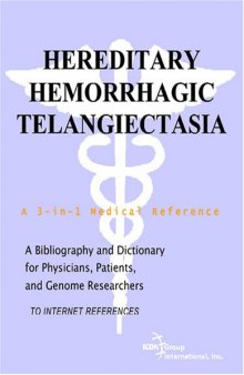 Hereditary Hemorrhagic Telangiectasia - A Bibliography and Dictionary for Physicians, Patients, and Genome Researchers