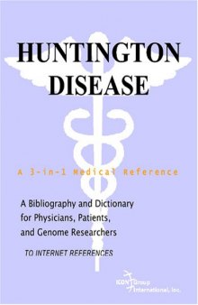 Huntington Disease - A Bibliography and Dictionary for Physicians, Patients, and Genome Researchers
