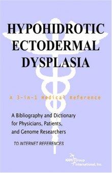 Hypohidrotic Ectodermal Dysplasia - A Bibliography and Dictionary for Physicians, Patients, and Genome Researchers