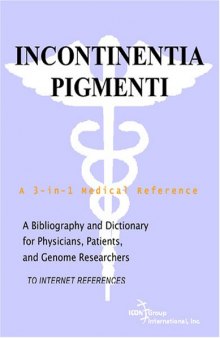 Incontinentia Pigmenti - A Bibliography and Dictionary for Physicians, Patients, and Genome Researchers