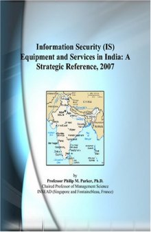 Information Security (IS) Equipment and Services in India: A Strategic Reference, 2007