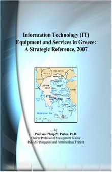 Information Technology (IT) Equipment and Services in Greece: A Strategic Reference, 2007