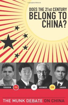 Does the 21st Century Belong to China?: Kissinger and Zakaria vs. Ferguson and Li. The Munk Debate on China (The Munk Debates)